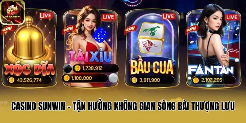 Casino Sunwin - Tận hưởng không gian sòng bài thượng lưu
