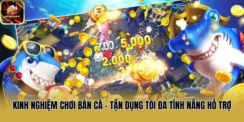Sử dụng tối đa các kỹ thuật săn bắn cá