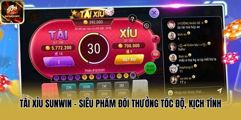 Tài xỉu Sunwin - Siêu phẩm đổi thưởng tốc độ, kịch tính